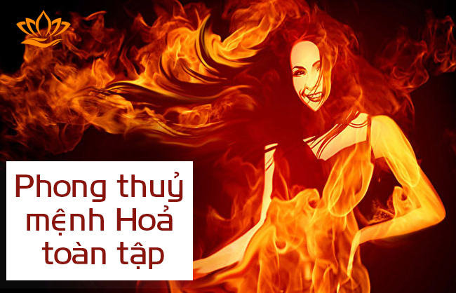Phong thuỷ mệnh Hoả toàn tập phát tài lộc